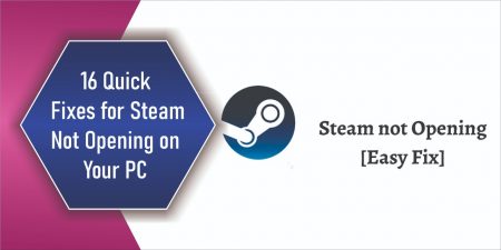 16 Quick Fixes for Steam Not Opening on Your PC 2022