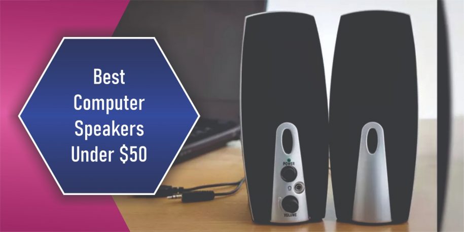 Best Computer Speakers Under $50 in 2022