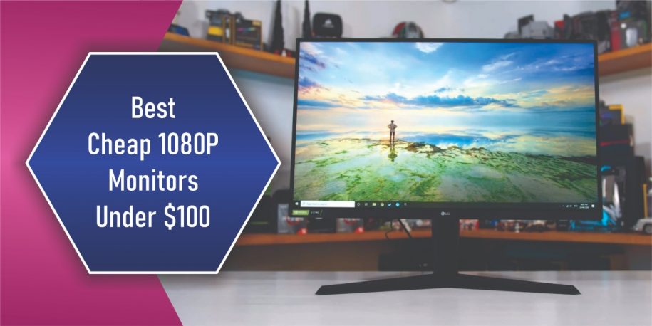 Best Cheap 1080P Monitors Under $100 To Buy 2022