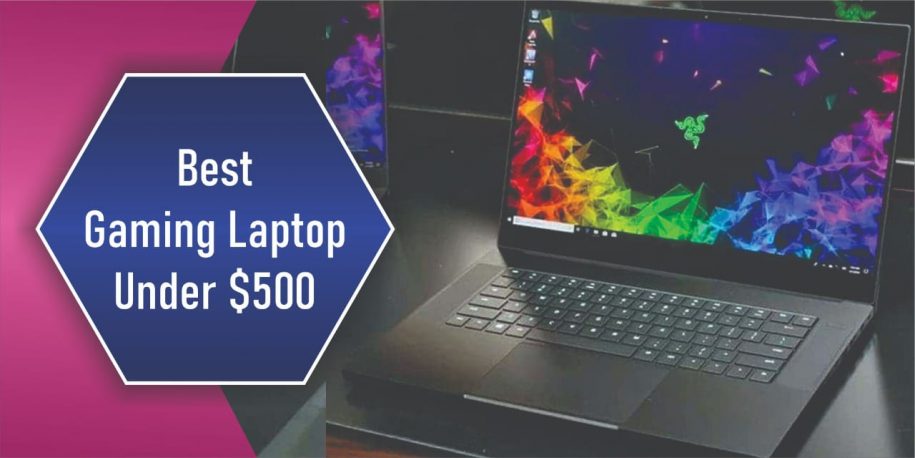 8 Best Gaming Laptop Under $500 2022