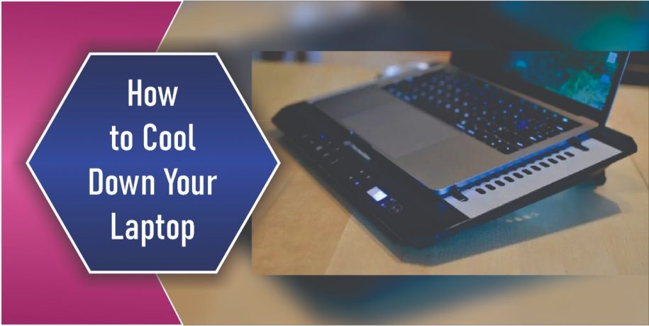 How to Cool Down Your Laptop: 7 Ways to Keep Your Laptop Cool While Gaming or Working 2022